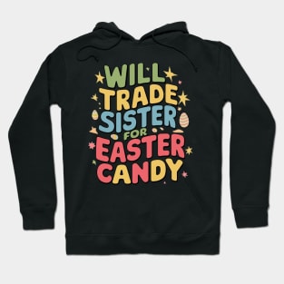 Will Trade Sister For Easter Candy Hoodie